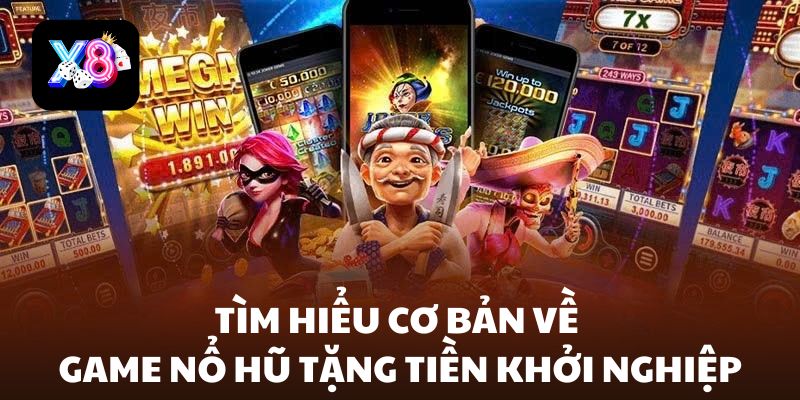Tìm hiểu cơ bản về game nổ hũ tặng tiền khởi nghiệp