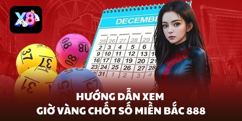 giờ vàng chốt số miền bắc 888