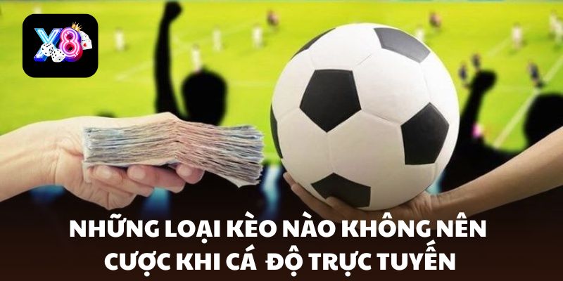 Những loại kèo nào không nên cược trong cá cược online?
