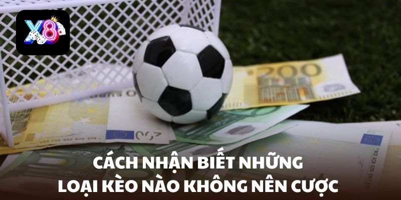 Nhận biết những loại kèo không nên cược khi cá độ trực tuyến
